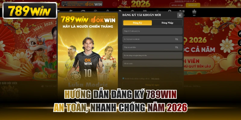 Hướng Dẫn Đăng Ký 789WIN An Toàn, Nhanh Chóng Năm 2026